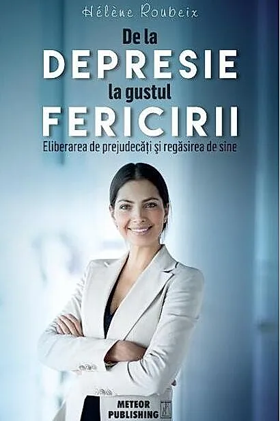 De la depresie la gustul fericirii