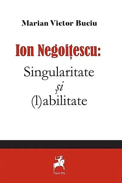 Ion Negoitescu: Singularitate și (l)abilitate