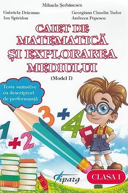 Caiet de matematică și explorarea mediului. Clasa I (model I)