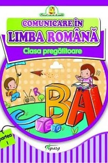 Comunicare în limba română. Clasa pregătitoare partea I