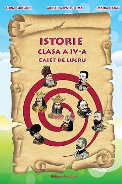 Istorie. Clasa a IV-a. Caiet de lucru
