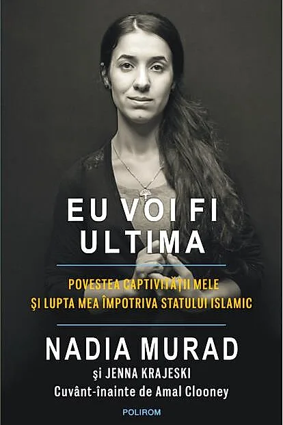 Eu voi fi ultima. Povestea captivităţii mele şi lupta mea împotriva Statului Islamic