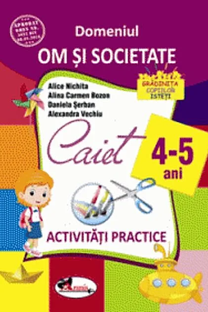 Domeniul om și societate. Caiet de activități practice 4-5 ani