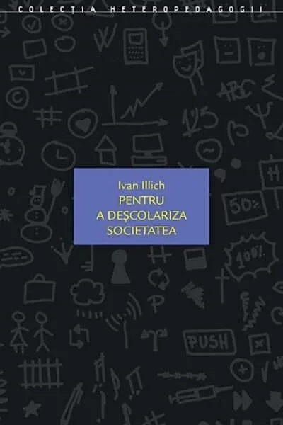 Pentru a deşcolariza societatea