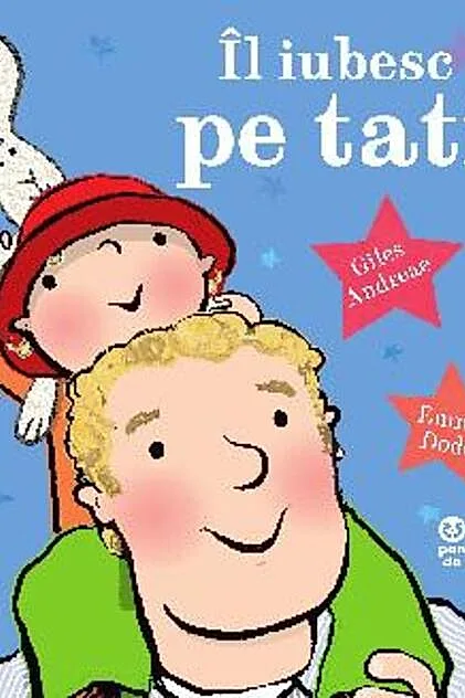 Îl iubesc pe tati