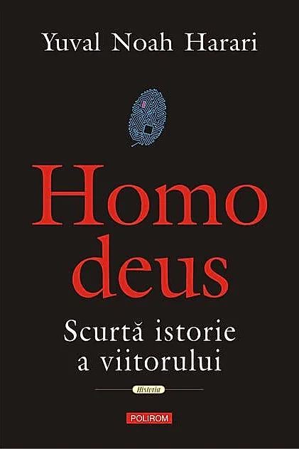 Homo Deus. Scurta istorie a viitorului