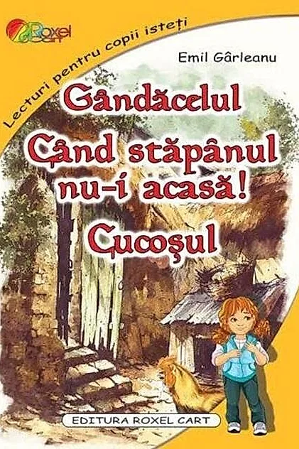 Gândacelul. Când stăpanul nu-i acasă. Cucoșul