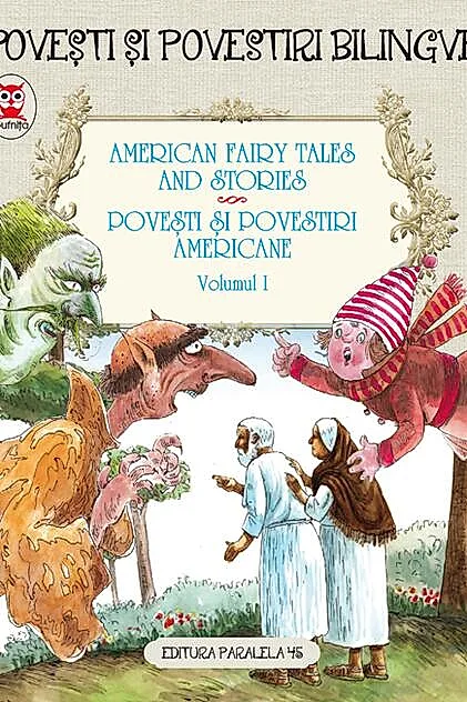 American fairy tales and stories. Povești și povestiri americane. volumul I (5 basme). ediție bilingvă (engleză-română)