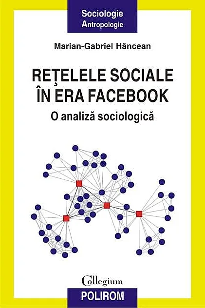 Reţelele sociale în era Facebook. O analiză sociologică
