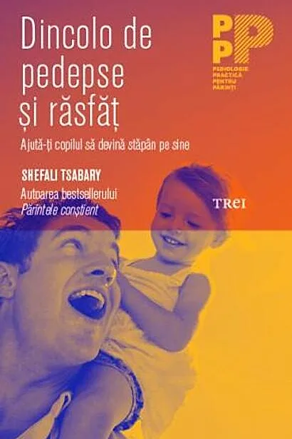Dincolo de pedepse și răsfăț. Ajută-ți copilul să devină stăpân pe sine