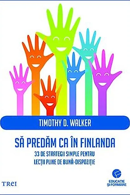 Să predăm ca în Finlanda. 33 de strategii simple pentru lecții pline de bună-dispoziție