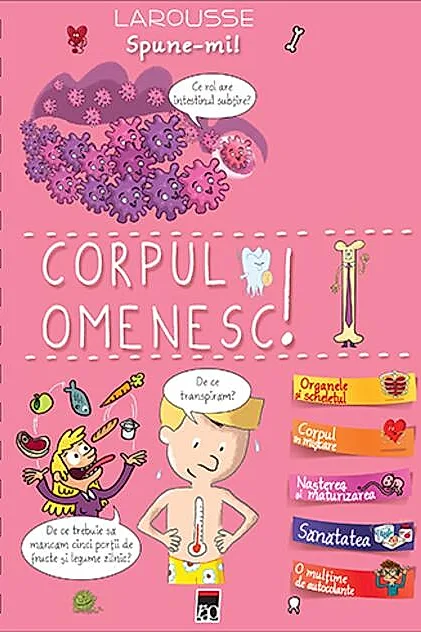 Spune-mi despre corpul omenesc!