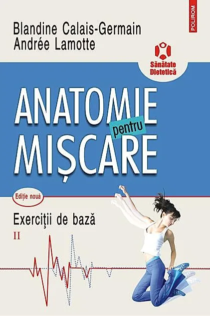 Anatomie pentru mişcare. Exerciţii de bază (Vol. II)