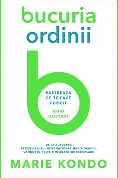 Bucuria ordinii. Păstrează ce te face fericit. Ghid ilustrat