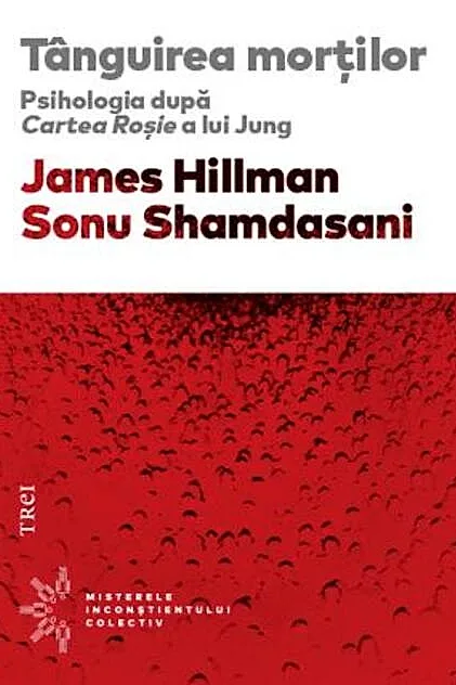 Tânguirea morţilor. Psihologia după Cartea Roşie a lui Jung
