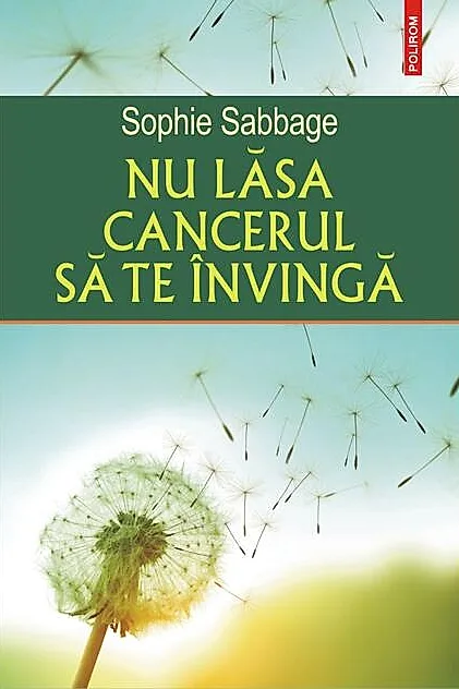 Nu lăsa cancerul să te învingă