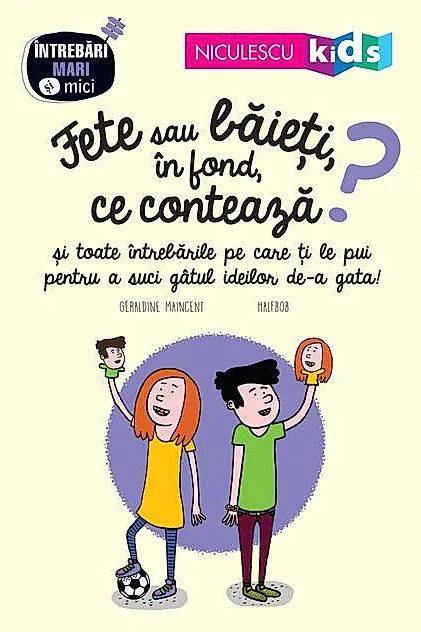 Fete sau băieți, în fond ce contează? Seria Întrebări MARI şi mici