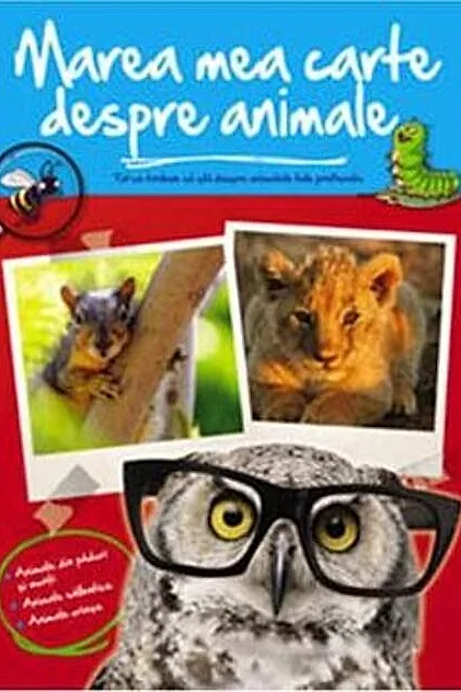 Marea mea carte despre animale. Tot ce trebuie să știi despre animalele tale preferate