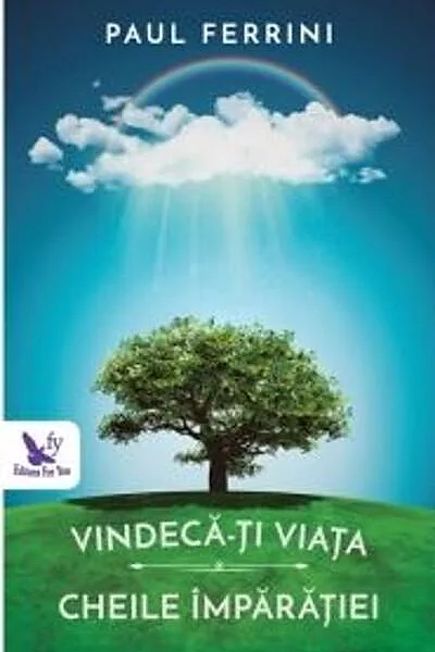 Vindecă-ți viață. Cheile Împărăției