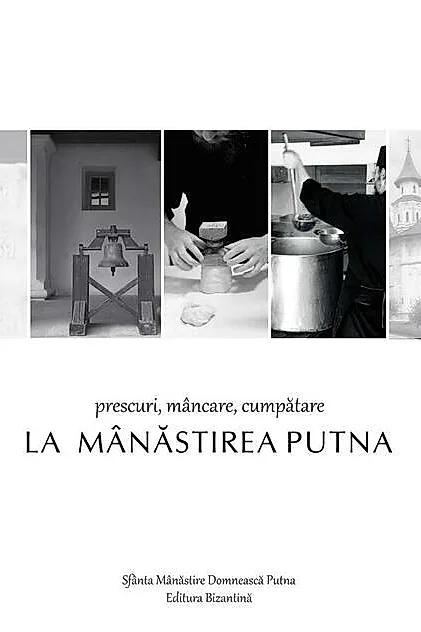 Prescuri, mâncare, cumpătare la Mânăstirea Putna