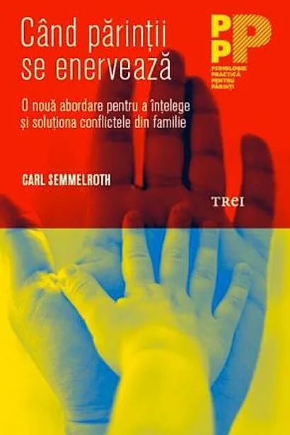 Când părinții se enervează. O nouă abordare pentru a înțelege și soluționa conflictele din familie