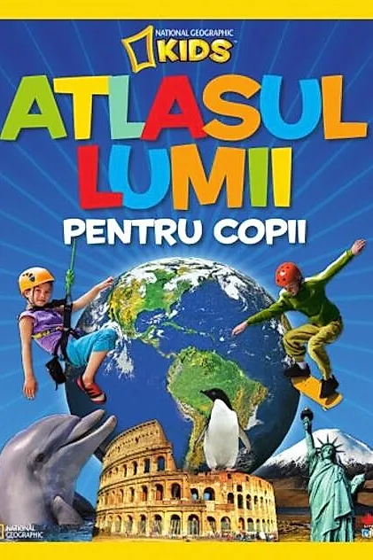 Atlasul lumii pentru copii - National Geographic Kids