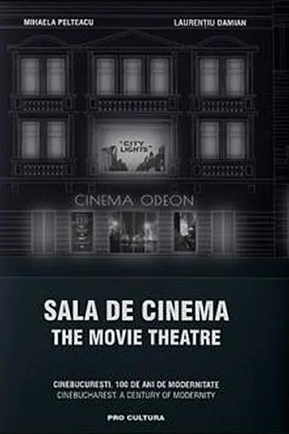 Sala de cinema / The Movie Theatre CineBucurești. 100 de ani de modernitate. Ediție bilingvă