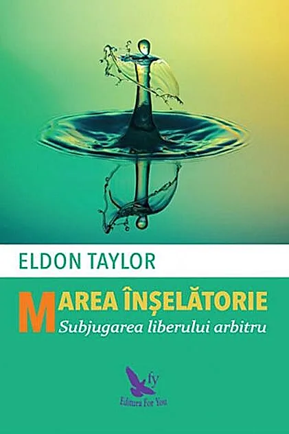 Marea înșelătorie. Subjugarea liberului arbitru
