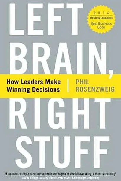 Left Brain, Right Stuff: How Leaders Make Winning Decisions