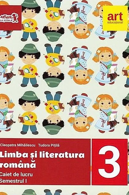 Limba și literatura română. Caiet de lucru pentru Clasa a III-a Semestrul I