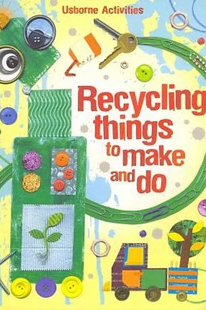 Recycling Things to Make and Do
