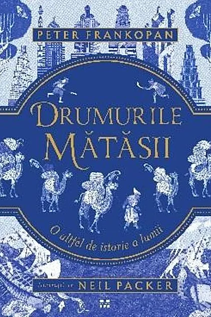 Drumurile mătăsii. O altfel de istorie a lumii