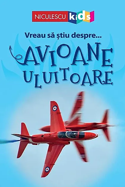 Vreau să ştiu despre... Avioane Uluitoare