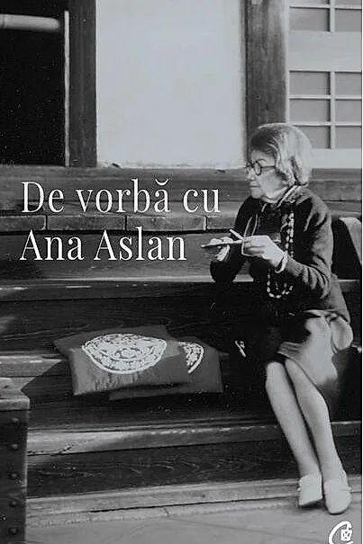 De vorbă cu Ana Aslan