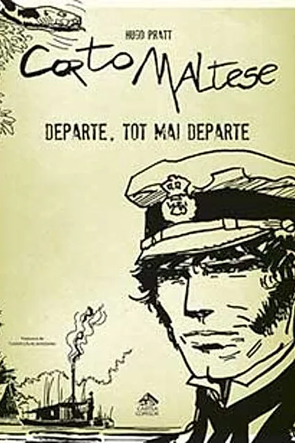 Departe, tot mai departe. Corto Maltese (Vol. 3)