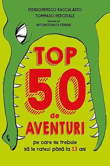 Top 50 de aventuri pe care nu trebuie să le ratezi până la 13 ani