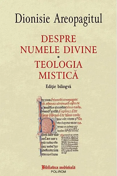 Despre numele divine. Teologia mistică (ediţie bilingvă)