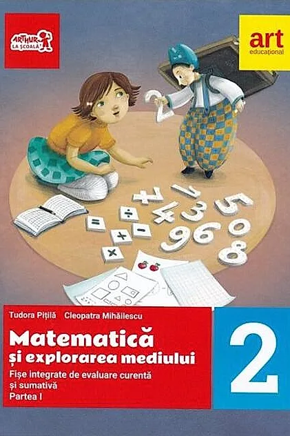 Matematică și explorarea mediului. Fișe integrate de evaluare curentă și sumativă. Clasa a II-a. Partea I