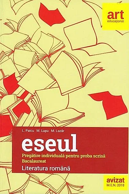 Bacalaureat. Eseul. Literatura română. Pregătire individuală pentru proba scrisă
