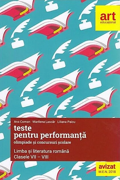 Teste pentru performanță la olimpiade și concursuri școlare. Limba și literatura română. Clasele VII-VIII