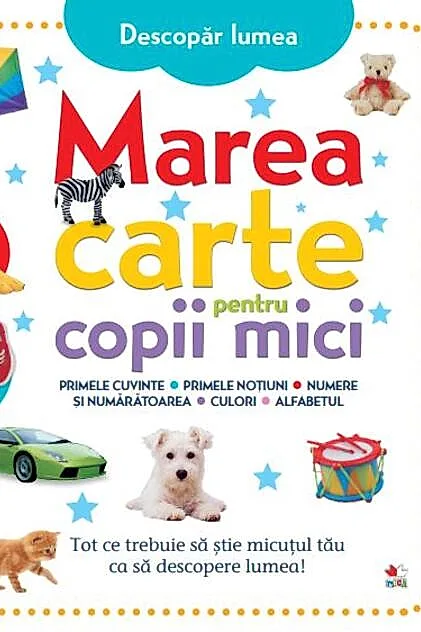 Descopăr lumea. Marea carte pentru copii mici
