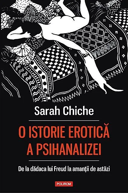 O istorie erotică a psihanalizei. De la dădaca lui Freud la amanții de astăzi