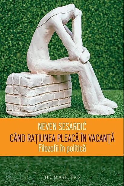 Când rațiunea pleacă în vacanță