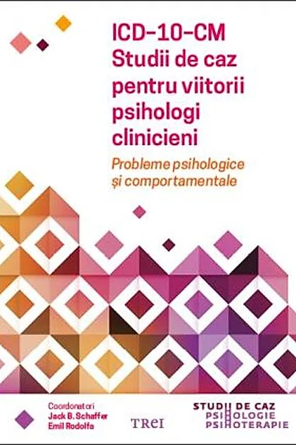 ICD-10-CM. Studii de caz pentru viitorii psihologi clinicieni. Probleme psihologice și comportamentale