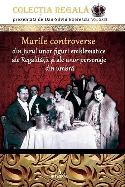 Marile controverse din jurul unor personaje emblematice ale Regalității și personaje din umbră