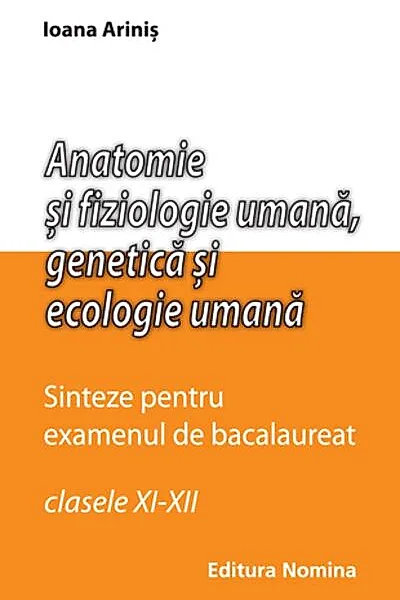 Anatomie și fiziologie umană. Sinteze pentru bacalaureat