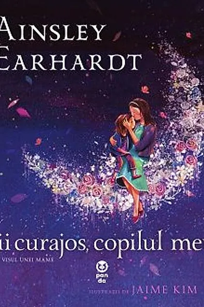 Fii curajos, copilul meu! Visul unei mame