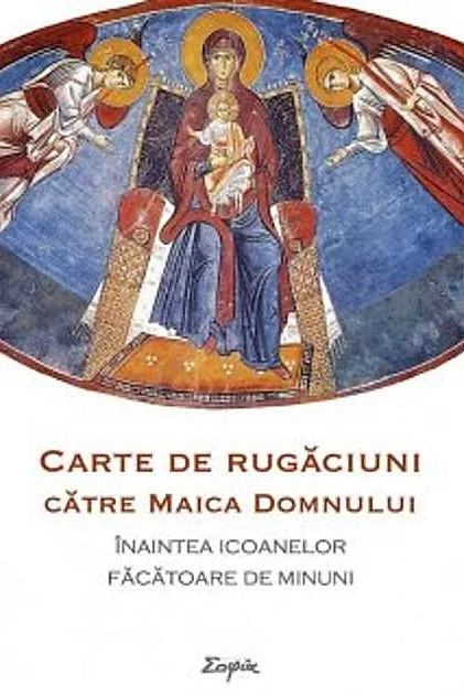 Carte de rugăciuni către Maica Domnului înaintea icoanelor făcătoare de minuni