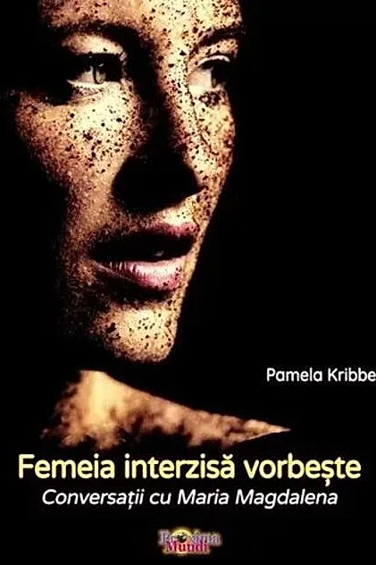 Femeia interzisă vorbește. Conversații cu Maria Magdalena