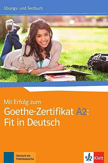 Mit Erfolg zum Goethe-Zertifikat A2: Fit in Deutsch